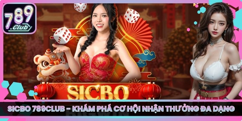Sicbo 789club - Khám Phá Cơ Hội Nhận Thưởng Đa Dạng 5 Sicbo 789club - Khám Phá Cơ Hội Nhận Thưởng Đa Dạng